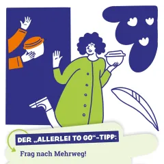 Einfach nachgefragt: Nutzen Sie ihr Recht auf Mehrweg-Gefäße in der Gastronomie